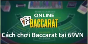 Cách chơi baccarat 69vn