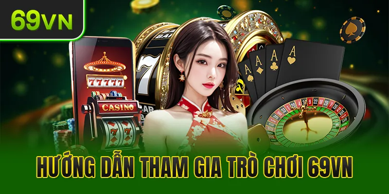 Hướng dẫn cách cá cược game slots 69VN chuẩn xác nhất