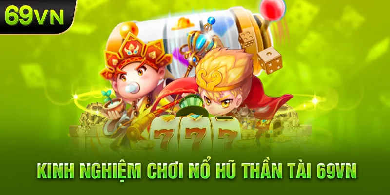 Bí quyết chơi nổ hũ thần tài