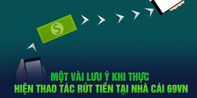 Lưu ý rút tiền nhà cái 69VN 