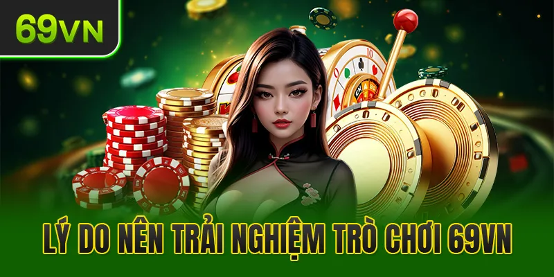 Lợi ích khi tham gia kiếm thưởng tại trò chơi 69VN