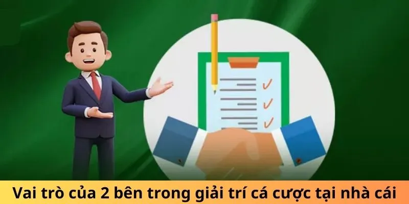 Vai trò của 2 bên trong giải trí cá cược tại nhà cái