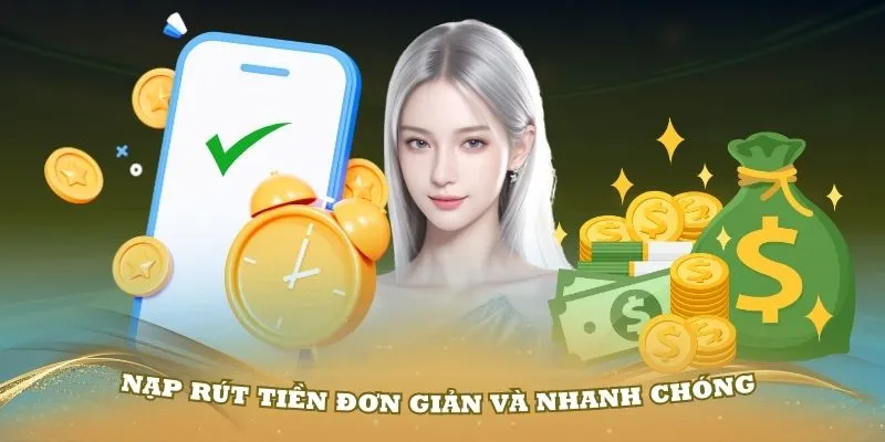 Công nghệ nạp rút tiền đơn giản và nhanh chóng tại nhà cái