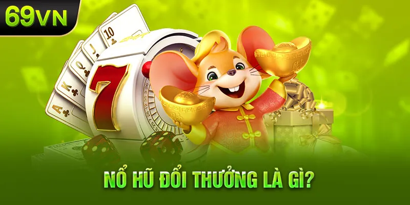 Tìm hiểu chi tiết về game nổ hũ tại 69vn