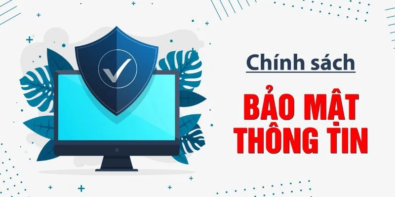 Quy định chung trong chính sách bảo mật mà hội viên nên biết